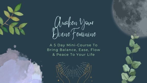 Awaken Your Divine Feminine 5-Day Mini Course